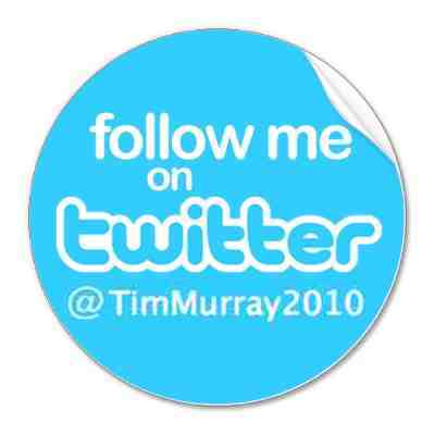 follow me on twitter @TimMurray2010